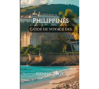 Guide de voyage des Philippines 2025-2026: Comment s'y rendre, que voir, où séjourner et tout le reste