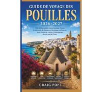 Guide de Voyage des Pouilles 2026 2027: Trulli d'Alberobello, Lecce baroque, Ostuni, la péninsule du Gargano et les plages de Salento, avec itinéraires, cartes et hébergement dans le sud de l'Italie