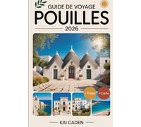 Guide de voyage des Pouilles 2026: Découvrez Alberobello, Lecce, Ostuni, Polignano a Mare, le parc national du Gargano, Castel del Monte, la cuisine ... principales attractions du talon de l'Italie