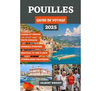 GUIDE DE VOYAGE DES POUILLES (COULEUR): Un manuel détaillé sur les joyaux cachés de l'Italie, les plages cachées, les régions gastronomiques et ... German, French, Italian and Spanish))