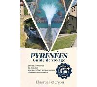 Guide de voyage des Pyrénées 2026 (couleur): Un guide complet pour explorer les Pyrénées de France, d'Espagne et d'Andorre