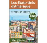 Guide de voyage des road trips aux États-Unis 2025: Découvrez les merveilles de l'aventure sur la route aux États-Unis ; Plus de 60 choses passionnantes à faire