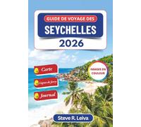 Guide de voyage des Seychelles 2026 (En couleur): Explorez des plages préservées, des récifs coralliens, la faune sauvage et la vie insulaire créole, ... de journal (Guide de voyage tout en couleurs)