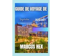 Guide de voyage des Seychelles: Îles paradisiaques, plages secrètes, aventures tropicales et trésors culturels de l'océan Indien