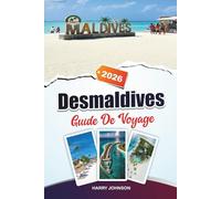 GUIDE DE VOYAGE DESMALDIVES 2026: Découvrez des trésors cachés, des sites historiques, des conseils de voyage et des expériences de vacances inoubliables