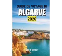 GUIDE DE VOYAGE DI ALGARVE 2026: « À la découverte des plages, des villes et des trésors cachés du sud du Portugal »