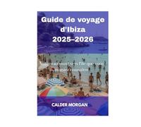 Guide de voyage d'Ibiza 2025-2026: Votre raccourci vers l'île que vous pensiez connaître