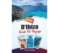 GUIDE DE VOYAGE D'IBIZA 2026: Découvrez des trésors cachés, des sites historiques, des conseils de voyage et des expériences de vacances inoubliables