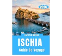 GUIDE DE VOYAGE D'ISCHIA 2026: Découvrir une île qui vit au rythme de sa propre nature