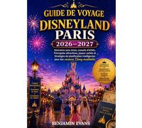 Guide de voyage Disneyland 2026-2027: Itinéraires sans stress, conseils d'initiés,Principales attractions, joyaux cachés et Stratégies de ... pour des vacances Disney inoubliables