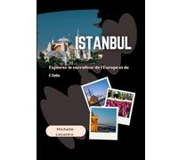 GUIDE DE VOYAGE D'ISTANBUL 2025: Explorer le carrefour de l’Europe et de l’Asie (Updated Travel Guide books in different languages (English, French, Spanish, Italian, German and Japanese).)