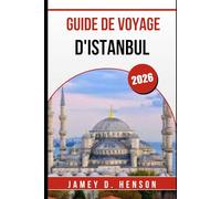 GUIDE DE VOYAGE D'ISTANBUL 2026: Découvrez des monuments emblématiques, des trésors cachés et des expériences inoubliables