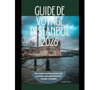 Guide de voyage d'Istanbul 2026: Des empires antiques aux rues animées, une expérience de voyage complète (WorldSmart Travel Guide Series 2026)
