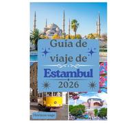Guide de voyage d'Istanbul 2026: Descubre la etiqueta local, los lugares imprescindibles, los rincones escondidos y el alma de Estambul.