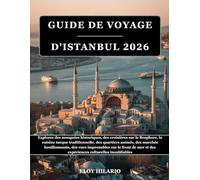 GUIDE DE VOYAGE D'ISTANBUL 2026: Explorez des mosquées historiques, des croisières sur le Bosphore, la cuisine turque traditionnelle, des quartiers ... front de mer et des expériences culturell...