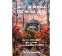 GUIDE DE VOYAGE D'ISTANBUL 2026: Le guide ultime 2026 pour explorer. manger et profiter d'Istanbui
