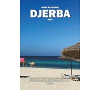 GUIDE DE VOYAGE DJERBA 2026: Découvrez les plages, la culture et les joyaux cachés de l'île paradisiaque de la Tunisie