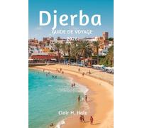Guide de voyage Djerba 2026: Explorez l'île paradisiaque de Tunisie avec des itinéraires, des expériences culturelles, une cuisine locale, des plages et des activités d'aventure