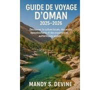 GUIDE DE VOYAGE D'OMAN2025-2026: Découvrez la culture locale, des wadis époustouflants et des expériences authentiques arabes