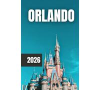 GUIDE DE VOYAGE D'ORLANDO 2026
