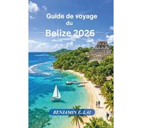 Guide de voyage du Belize 2026: Le guide complet des plages, des aventures sur la barrière de corail, des ruines mayas, des ports de croisière, des trésors cachés et des expériences culturelles