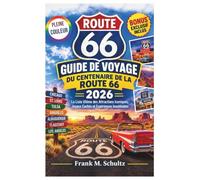 Guide de Voyage du Centenaire de la Route 66 2026 (PLEINE COULEUR): La Liste Ultime des Attractions Iconiques, Joyaux Cachés et Expériences Inoubliables