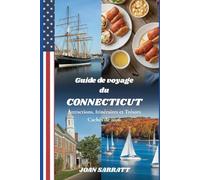 Guide de voyage du Connecticut: Attractions, Itinéraires et Trésors Cachés de 2026