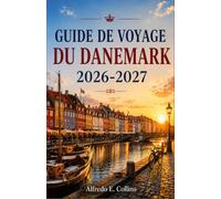GUIDE DE VOYAGE DU DANEMARK 2026-2027: Itinerari tra Copenaghen, Aarhus, Odense e i paesaggi della Danimarca