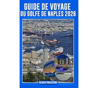 GUIDE DE VOYAGE DU GOLFE DE NAPLES 2026: « Planifiez plus intelligemment, explorez plus en profondeur et profitez de chaque instant dans le golfe de Naples, en Italie. »