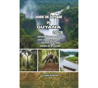 Guide de voyage du Guyana 2026: Informations essentielles pour chaque voyageur - Découvrez le cœur battant de la Guyane.