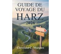 GUIDE DE VOYAGE DU HARZ 2026: Explorez la région montagneuse magique de l'Allemagne