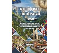 Guide de voyage du Kosovo 2026/2027: Meilleurs endroits à visiter, conseils de voyage, itinéraires, gastronomie et expériences culturelles