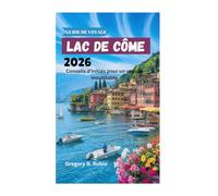 GUIDE DE VOYAGE DU LAC DE CÔME 2026: Conseils d'initiés pour un voyage inoubliable