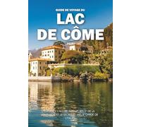 GUIDE DE VOYAGE DU LAC DE CÔME 2026: Explorez l'allure intemporelle de la Lombardie et le secret le mieux gardé de l'Italie