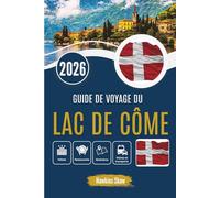 GUIDE DE VOYAGE DU LAC DE CÔME 2026: Une lente exploration de la beauté, de la culture et du luxe discret