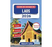 Guide de voyage du Laos 2026 (En couleur): Explorer des temples sacrés, des cascades au cœur de la jungle et des villages hors du temps, avec des ... de journal (Guide de voyage tout en couleurs)
