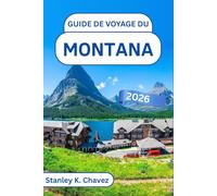 Guide de voyage du Montana 2026: Explorez le parc national des Glaciers, les portes d'entrée de Yellowstone, les routes panoramiques, les aventures en plein air et la culture de l'Ouest
