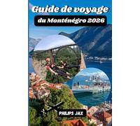 Guide de voyage du Monténégro 2026: Aventures dans la baie de Kotor, sentiers du Durmitor, plages de luxe et conseils d'initiés