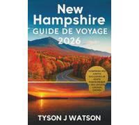 Guide de voyage du New Hampshire 2026: Explorez le Japon authentique à travers des expériences locales, des trésors cachés, une culture artisanale et ... (The Ultimate Travel Companion (French))