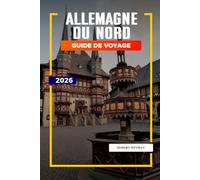 GUIDE DE VOYAGE DU NORD 2026: Découvrez des joyaux cachés, des monuments historiques, des conseils de voyage et des vacances inoubliables