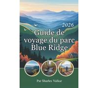 GUIDE DE VOYAGE DU PARC BLUE RIDGE 2026: Évadez-vous à la montagne : des expériences inoubliables vous attendent
