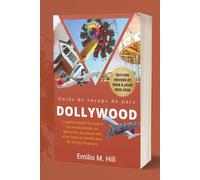 Guide de voyage du parc Dollywood 2025-2026: Le guide complet du visiteur sur les attractions, les spectacles, les restaurants et les loisirs en ... les Smoky Mountains (Sachez avant de partir)