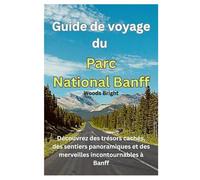 Guide de voyage du Parc National Banff (TRAVEL LIKE A PRO WITH CONFIDENCE)
