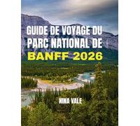 Guide de voyage du parc national de Banff 2026