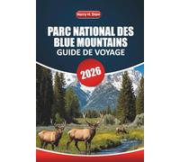 Guide de voyage du parc national des Blue Mountains 2026: Explorez des sentiers pittoresques, des cascades, de la faune, des attractions ... cette destination emblématique d'Australie