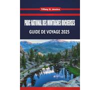 Guide de voyage du parc national des Rocheuses 2025: Explorez le Colorado Les meilleures randonnées, les routes panoramiques, la faune, les sites incontournables, les itinéraires et les aventuriers