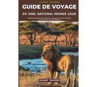 Guide de voyage du parc national Kruger 2026: Explorez les Big Five, safaris fauniques, hébergements de luxe, activités incontournables et safaris palpitants