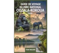 Guide de Voyage du Parc National Odzala-Kokoua 2026: Votre guide essentiel pour la randonnée de gorilles des basses terres de l'ouest au camp Ngaga, ... les rencontres avec les éléphants de forêt...