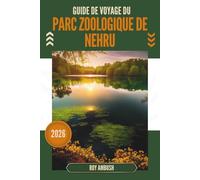 GUIDE DE VOYAGE DU PARC ZOOLOGIQUE DE NEHRU 2026: Royaumes errants où les histoires d'écailles et de fourrure prennent vie
