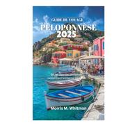 GUIDE DE VOYAGE DU PÉLOPONNÈSE 2025: Où les légendes anciennes rencontrent le charme moderne